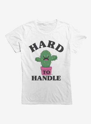 Hard To Handle T-Shirt