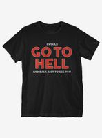 I Would Go To Hell T-Shirt