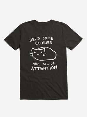 Need Some Cookies And All Of Attention T-Shirt