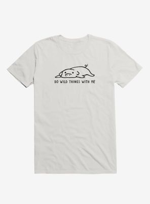 Do Wild Things With Me T-Shirt