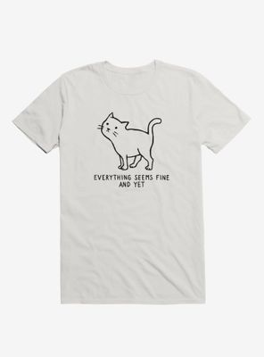 Everything Seems Fine T-Shirt