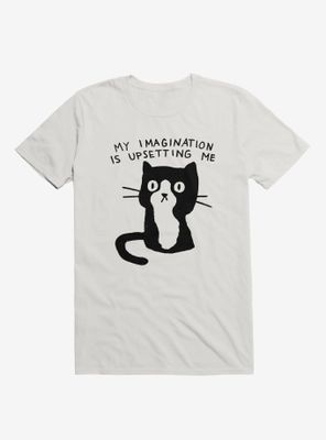 My Imagination Is Upsetting Me T-Shirt