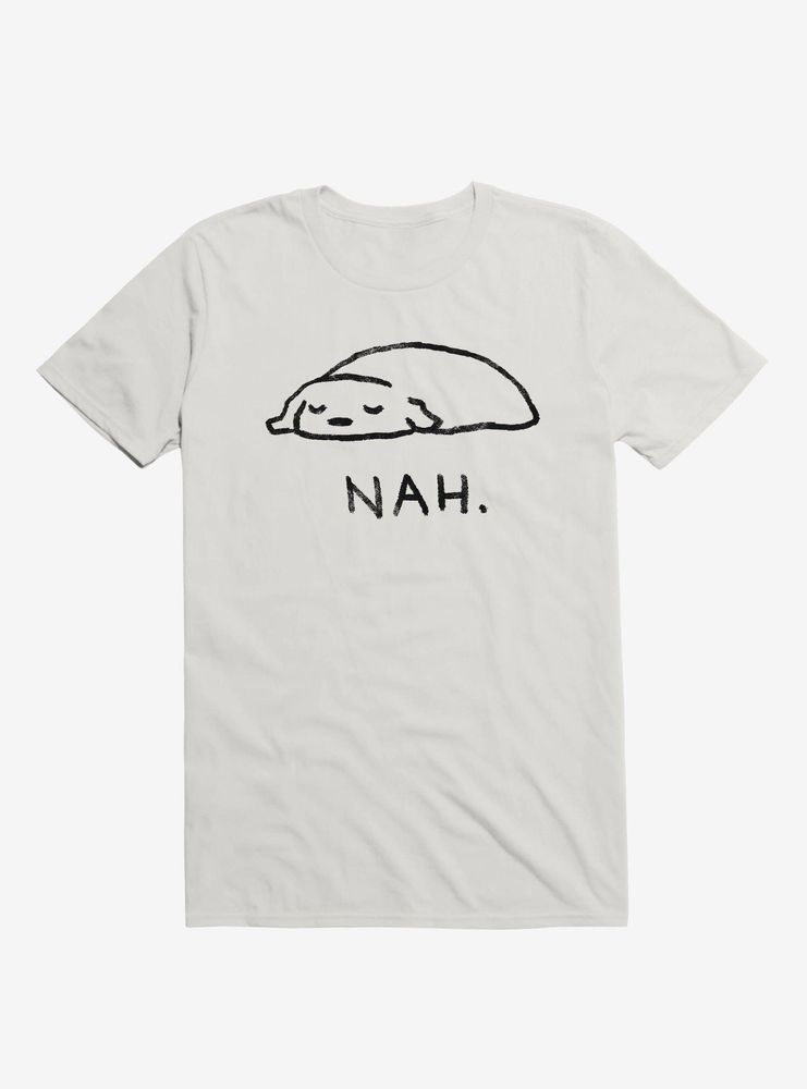 Nah. T-Shirt