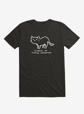 Scared Of Things Happening T-Shirt