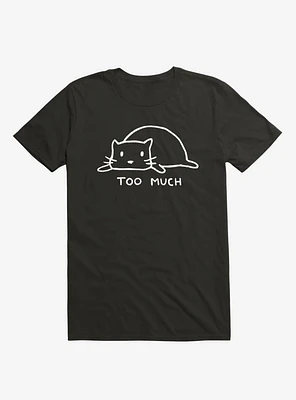 Too Much T-Shirt
