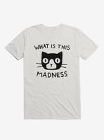 What Is This Madness T-Shirt