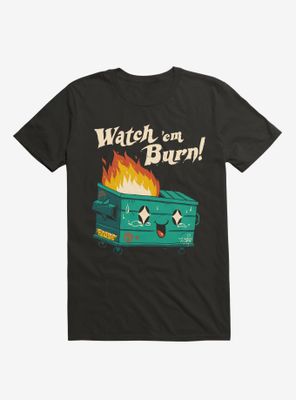 Watch 'Em Burn! T-Shirt