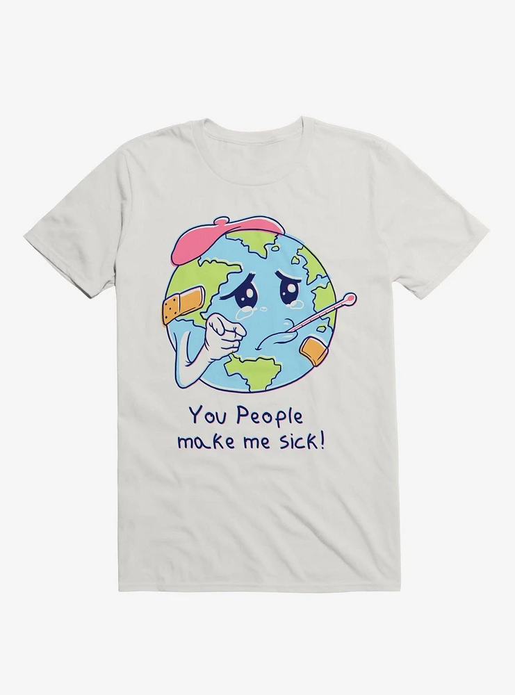 You People Make Me Sick! T-Shirt