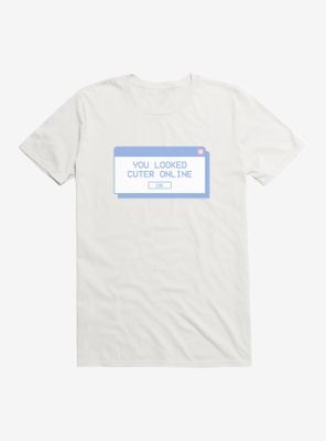 You Looked Cuter Online T-Shirt