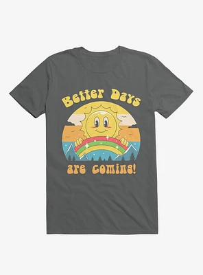 Rainbow Sun Better Days Are Coming Charcoal Grey T-Shirt