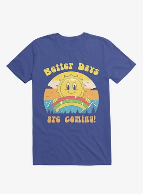 Rainbow Sun Better Days Are Coming Royal Blue T-Shirt