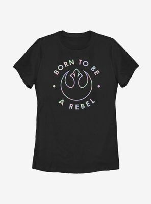 Star Wars Born To Be A Rebel Womens T-Shirt