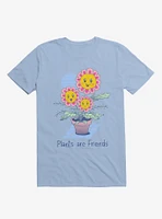 Plants Are Friends! Happy Flowers Light Blue T-Shirt
