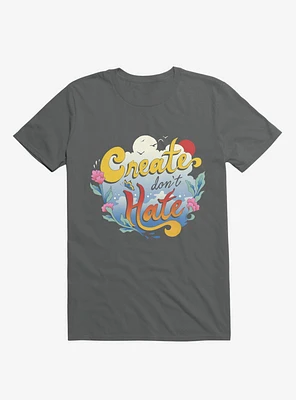 Create Don't Hate Charcoal Grey T-Shirt