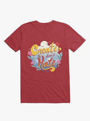 Create Don't Hate Red T-Shirt