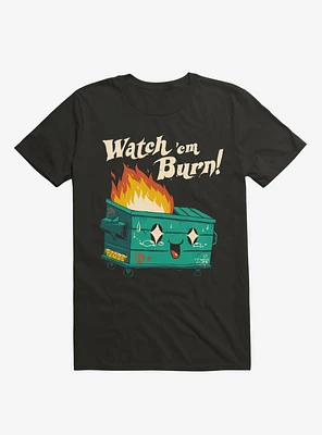 Watch 'Em Burn! Dumpster Fire Black T-Shirt