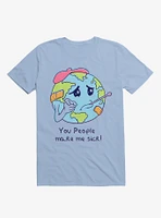 You People Make Me Sick! Earth Light Blue T-Shirt