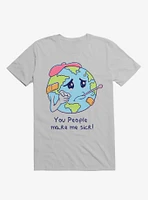 You People Make Me Sick! Earth Ice Grey T-Shirt