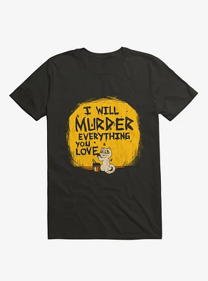 Ill Murder Everything You Love Cat T-Shirt
