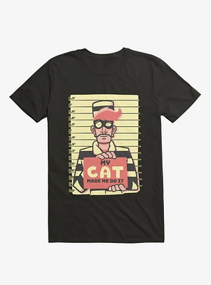 My Cat Made Me Do It T-Shirt