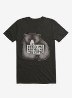 Feed Me And Tell I'm Cutie T-Shirt