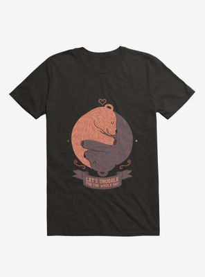 Let's Snuggle For The Whole Day T-Shirt