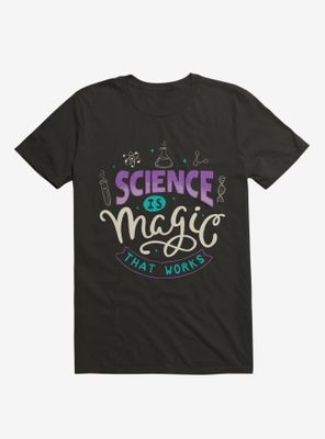 Science Is Magic That Works T-Shirt