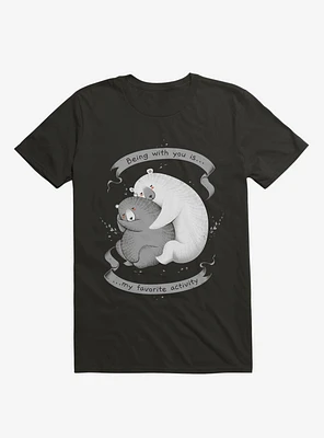 Being With You Is My Favorite Activity Black T-Shirt
