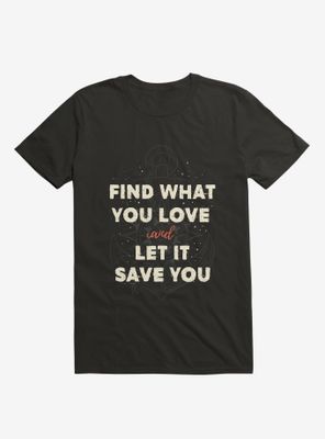 Find What You Love And Let It Save T-Shirt
