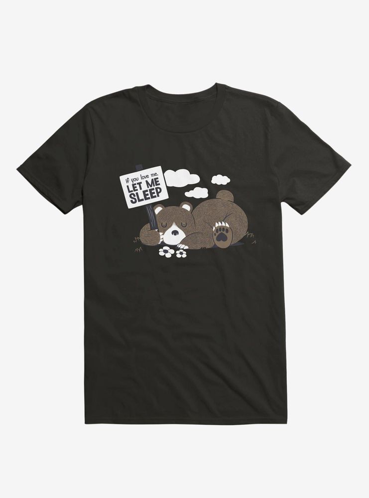 If You Love Me Let Sleep II T-Shirt