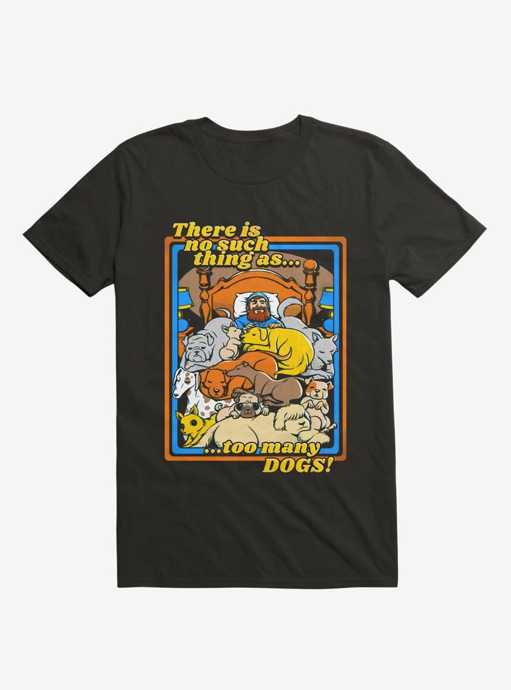 There Is No Such Thing As Too Many Dogs T-Shirt