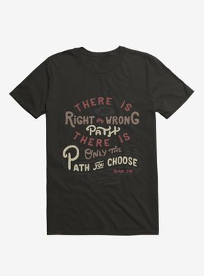 There is only the path you choose T-Shirt