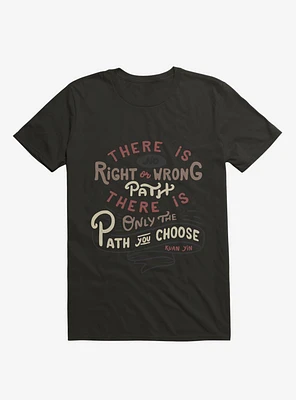 There is only the path you choose T-Shirt