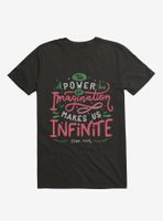 The Power Of Imagination Makes Us Infinite T-Shirt