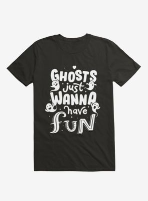 Ghosts Just Wanna Have Fun T-Shirt