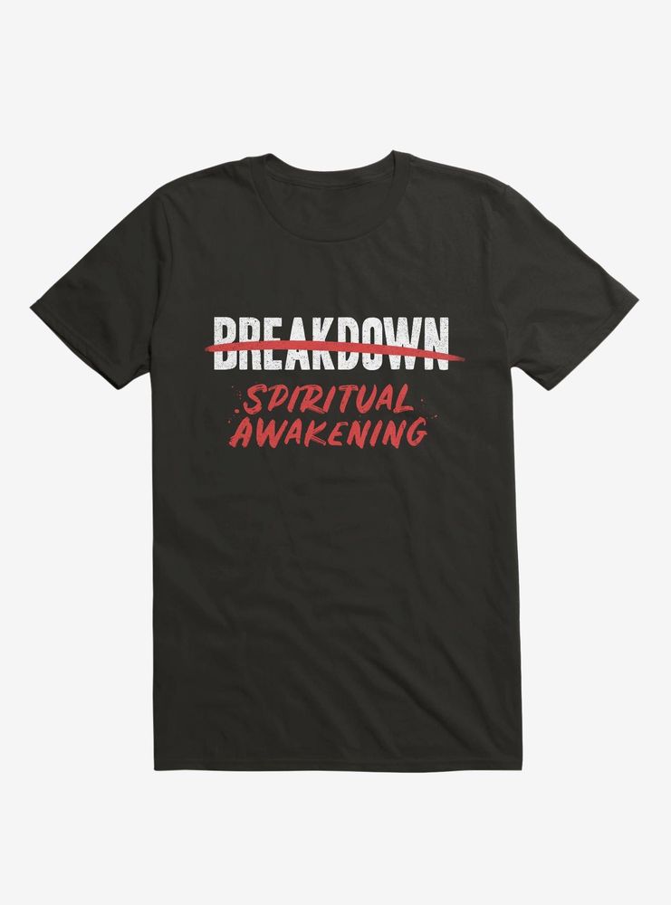 Breakdown Spiritual Awakening T-Shirt