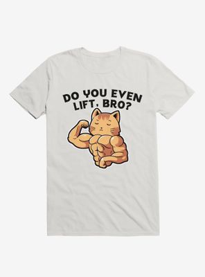 Do You Even Lift, Bro? T-Shirt