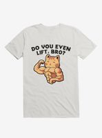 Do You Even Lift, Bro? T-Shirt