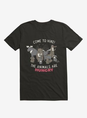 Come To Hike! The Animals Are Hungry T-Shirt