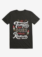 les temps sont durs pour r?veurs T-Shirt