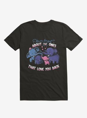 Never Forget About The Ones That Love You Back T-Shirt