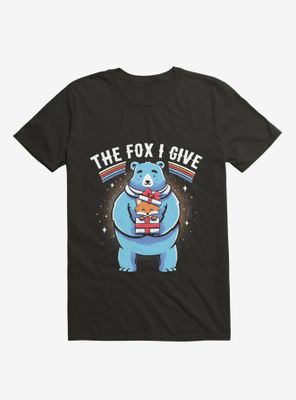 The Fox I Give T-Shirt