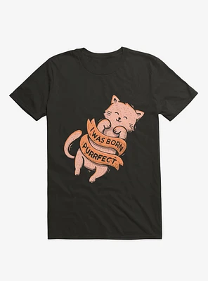 I Was Born Perfect T-Shirt