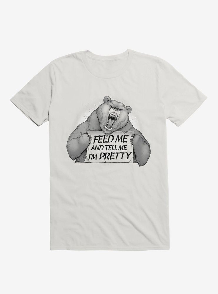 Feed Me And Tell I'm Pretty Bear T-Shirt
