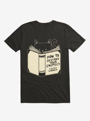 How To Destroy Your Enemies With Kindness T-Shirt