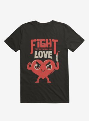 Fight For The Things You Love T-Shirt