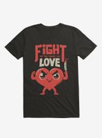 Fight For The Things You Love T-Shirt