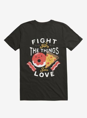 Fight For The Things You Love Pizza Donuts T-Shirt