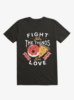 Fight For The Things You Love Pizza Donuts T-Shirt