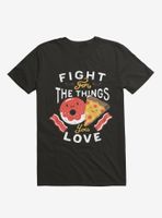 Fight For The Things You Love Pizza Donuts T-Shirt